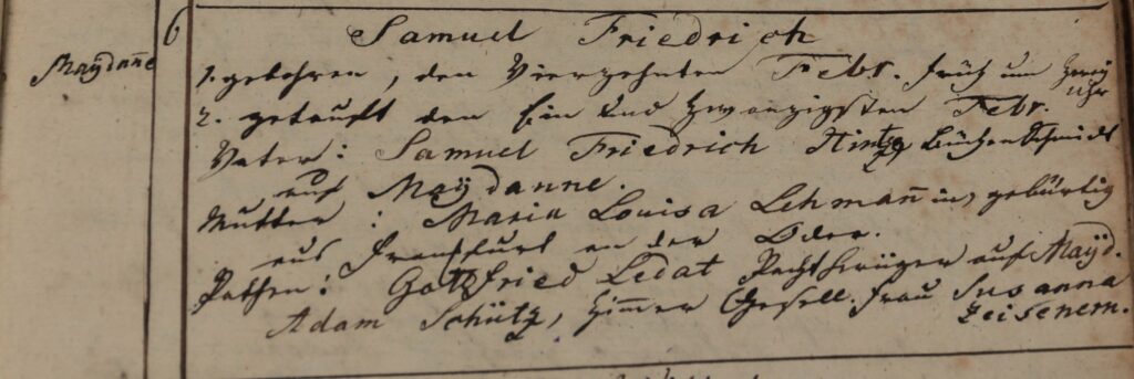 Zdj. Akt urodzenia Samuela Friedricha Hintza. Archiwum Państwowe w Toruniu, Ewangelicka Gmina Nowomiejska w Toruniu, sygn. 80, akt 6/1808.  Samuel Friedrich (imiona chrzestne), urodzony dnia czternastego lutego, rano o godzinie drugiej (w nocy),  Ochrzczony dnia dwudziestego pierwszego lutego. Ojciec: Samuel Friedrich Hintz, rusznikarz w Majdanie. Matka: Maria Luisa Lehmann, urodzona w Frankfurcie nad Odrą(…) [odczytanie i tłumaczenie: Andrzej P. Pranga]